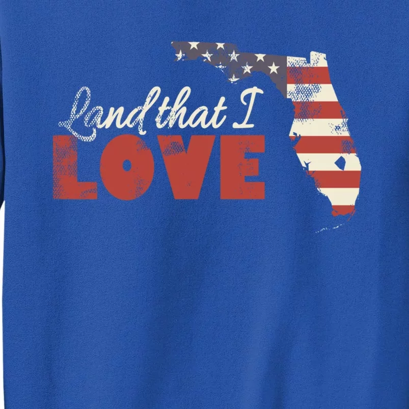 Florida Usa Flag Land That I Love Patriotic July 4th Gift Sweatshirt