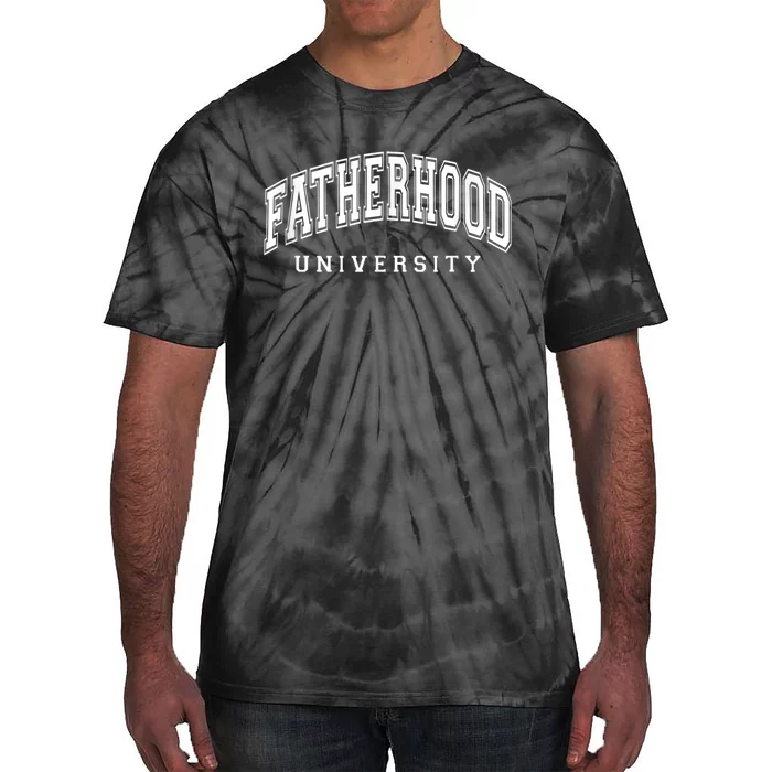 Fatherhood University Funny Gift For Dad Tie-Dye T-Shirt