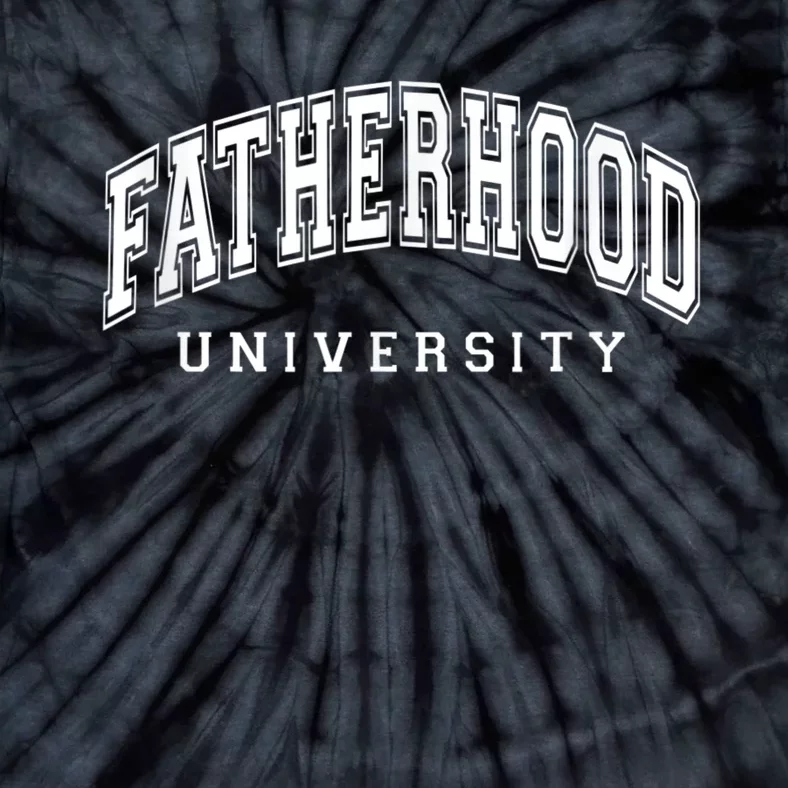 Fatherhood University Funny Gift For Dad Tie-Dye T-Shirt