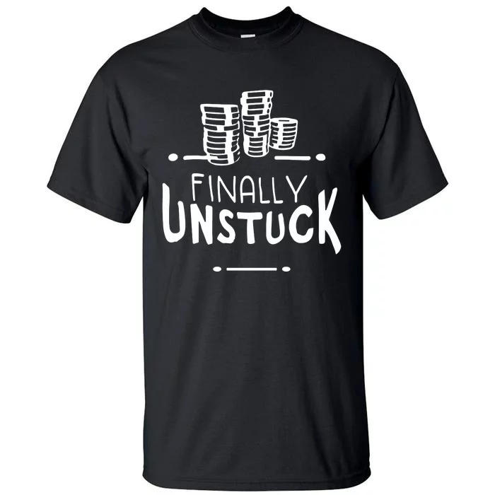 Finally Unstuck Tall T-Shirt