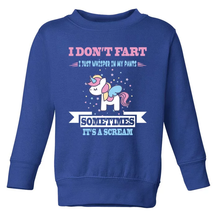 Funny Unicorn Fart Gift Humor I Don't Fart I Whisper In My Cute Gift Toddler Sweatshirt