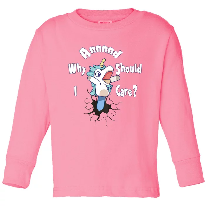 Funny Unicorn Gift And Why Should I Care? Toddler Long Sleeve Shirt