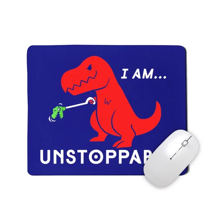 Funny Unstoppable Gift Funny TRex Dinosaur Gift Mousepad