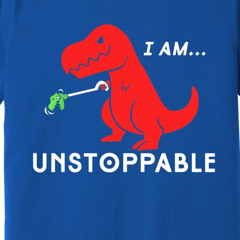 Funny Unstoppable Gift Funny TRex Dinosaur Gift Premium T-Shirt