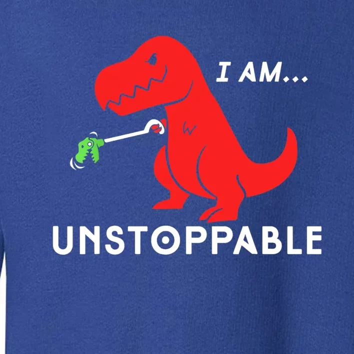 Funny Unstoppable Gift Funny TRex Dinosaur Gift Toddler Sweatshirt