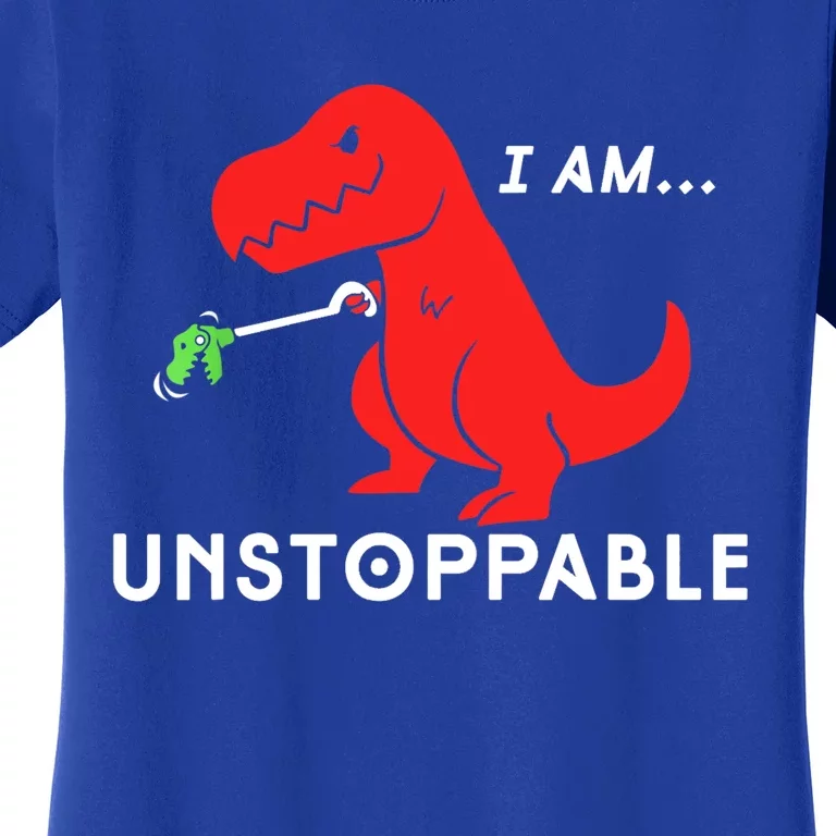 Funny Unstoppable Gift Funny TRex Dinosaur Gift Women's T-Shirt