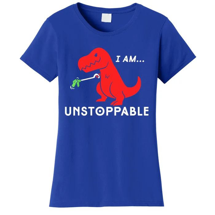 Funny Unstoppable Gift Funny TRex Dinosaur Gift Women's T-Shirt