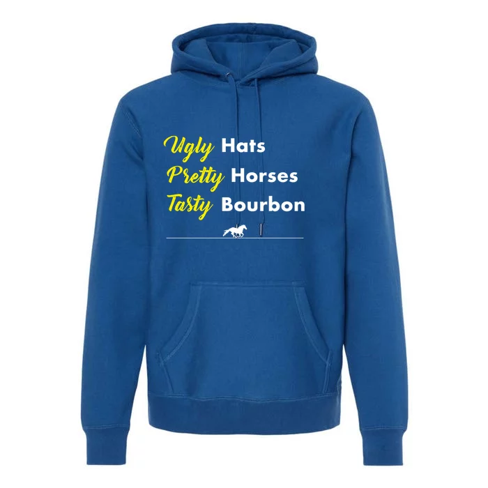 Funny Ugly Hats Pretty Horses Tasty Bourbon Derby Horse Race Funny Gift Premium Hoodie