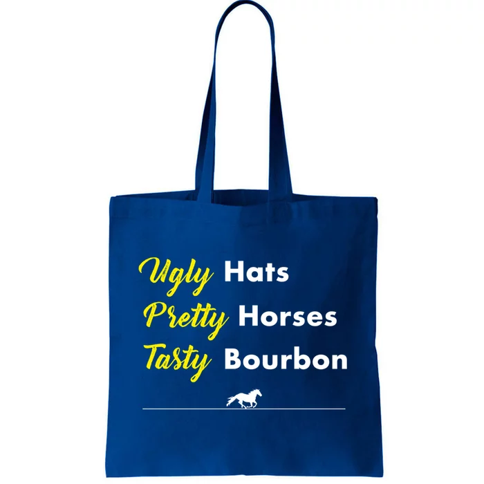 Funny Ugly Hats Pretty Horses Tasty Bourbon Derby Horse Race Funny Gift Tote Bag