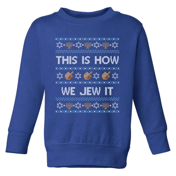 Funny Ugly Hanukkah Sweater This Is How We Jew It Toddler Sweatshirt