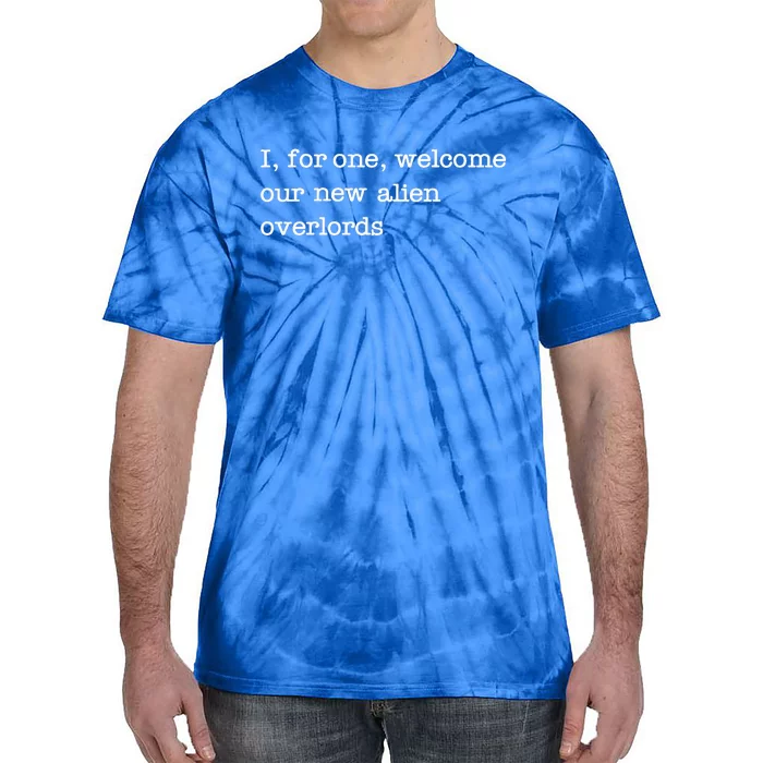 Funny UFO I For One Welcome Our New Alien Overlords Tie-Dye T-Shirt