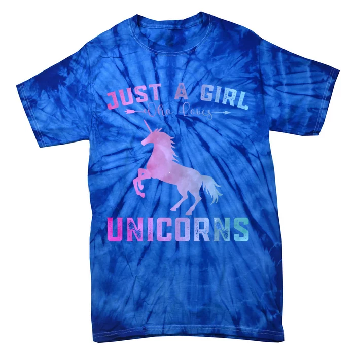 Funny Unicorns Lover Just A Who Loves Unicorns Great Gift Tie-Dye T-Shirt