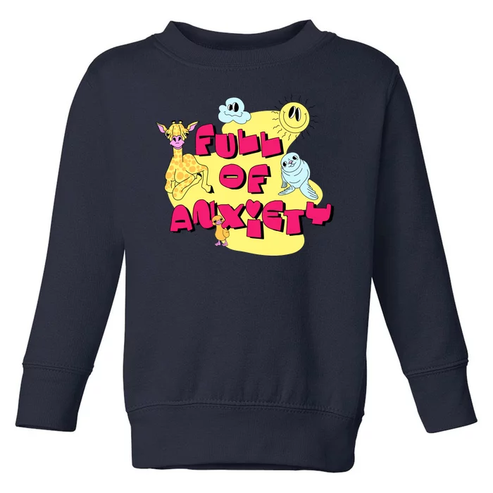 Full Of Anxiety Toddler Sweatshirt