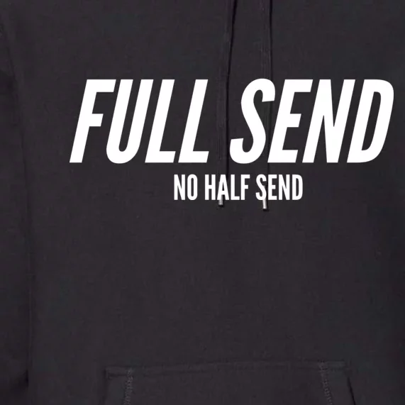 Full Send No Half Sends Premium Hoodie