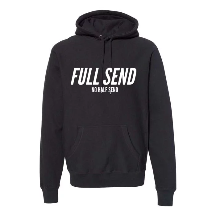 Full Send No Half Sends Premium Hoodie