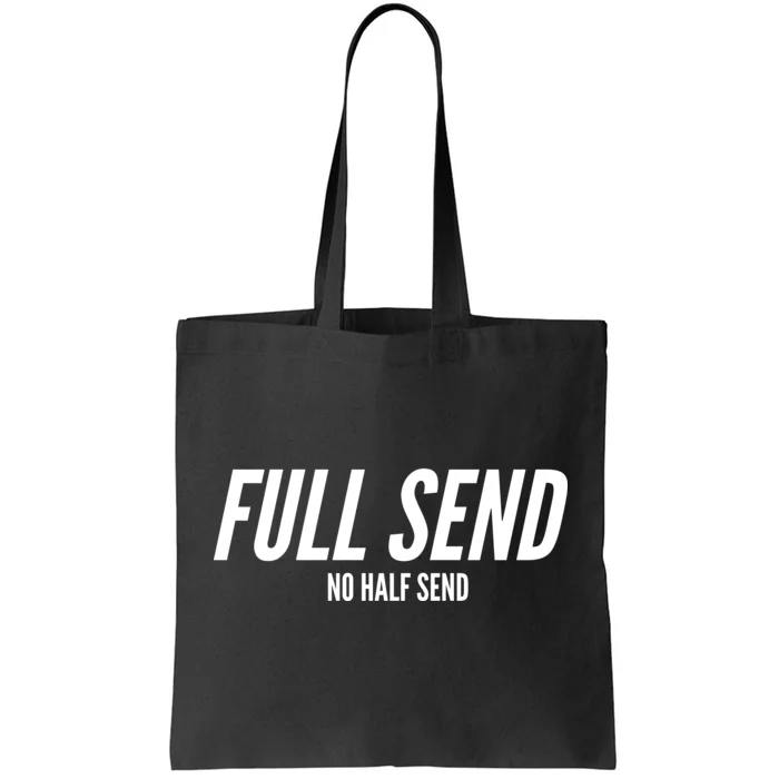 Full Send No Half Sends Tote Bag