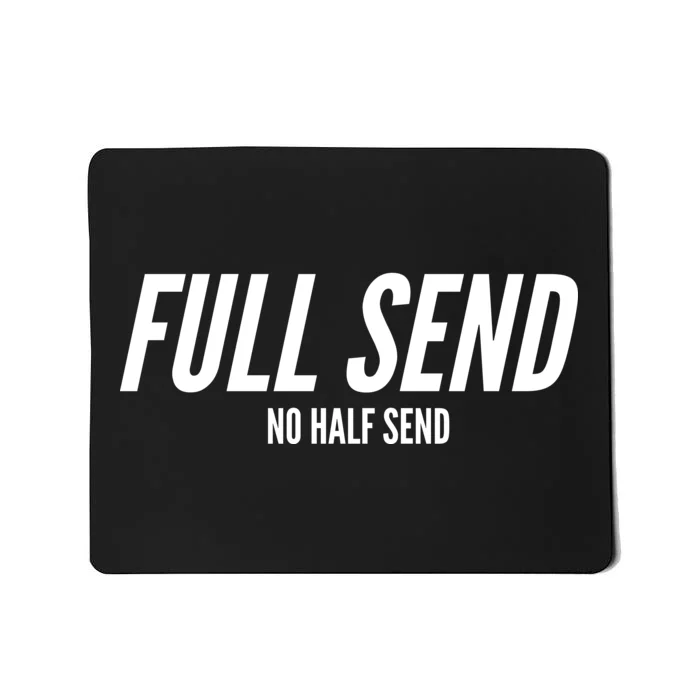 Full Send No Half Sends Mousepad