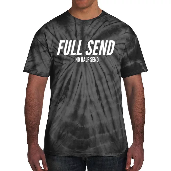 Full Send No Half Sends Tie-Dye T-Shirt