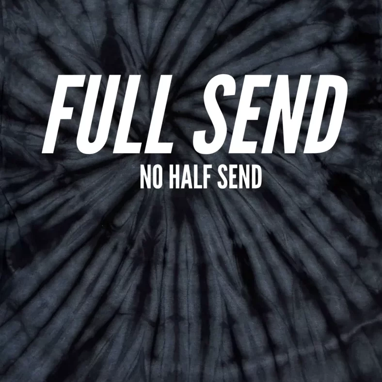 Full Send No Half Sends Tie-Dye T-Shirt