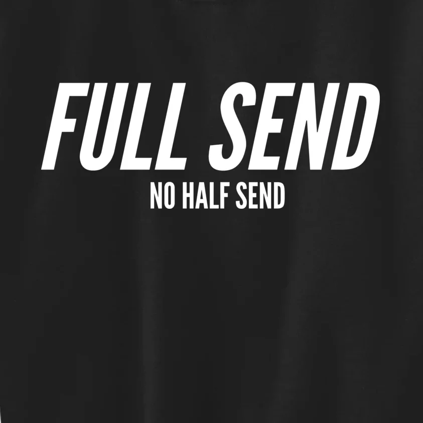 Full Send No Half Sends Kids Sweatshirt