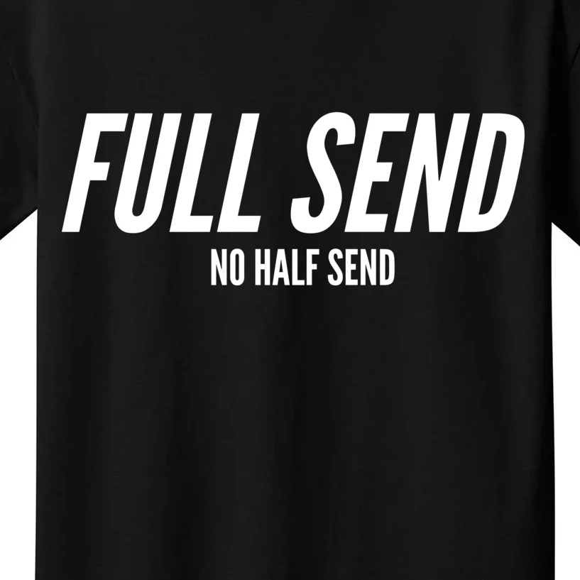 Full Send No Half Sends Kids T-Shirt