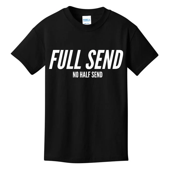 Full Send No Half Sends Kids T-Shirt