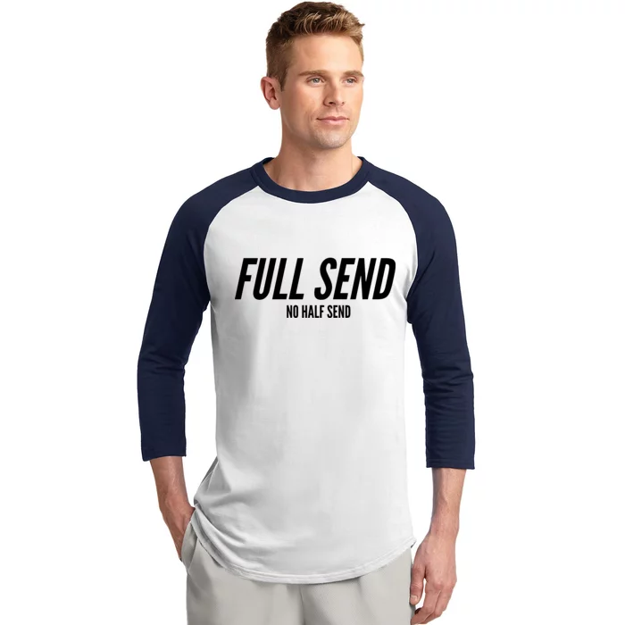 Full Send No Half Sends Baseball Sleeve Shirt