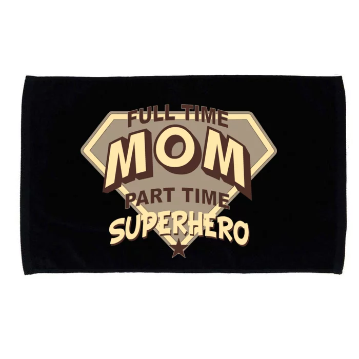 Full Time Mom Part Time Superhero Microfiber Hand Towel