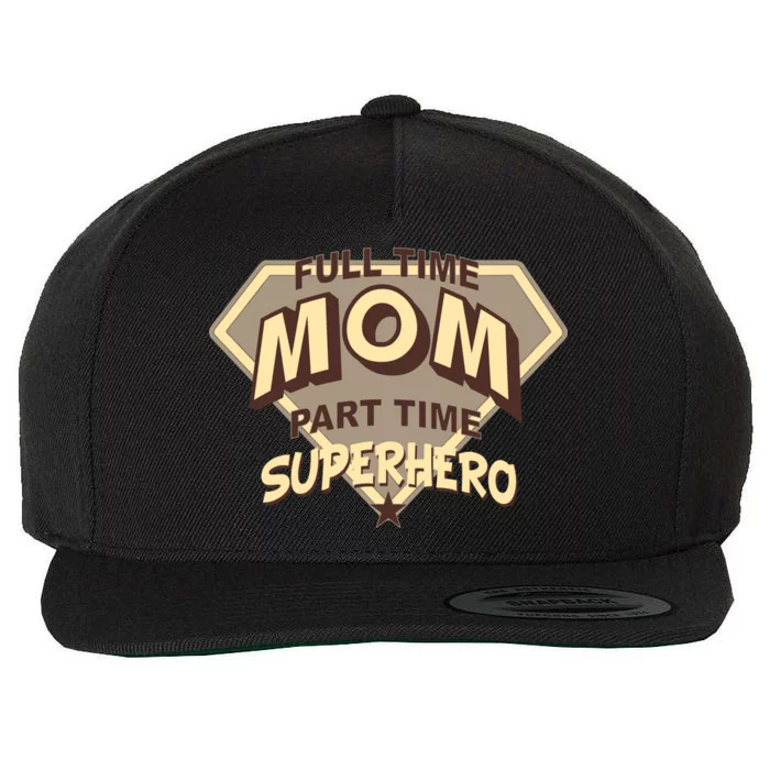 Full Time Mom Part Time Superhero Wool Snapback Cap