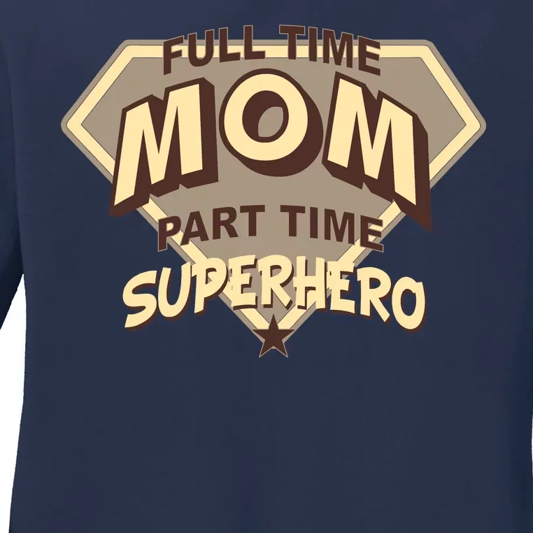 Full Time Mom Part Time Superhero Ladies Long Sleeve Shirt