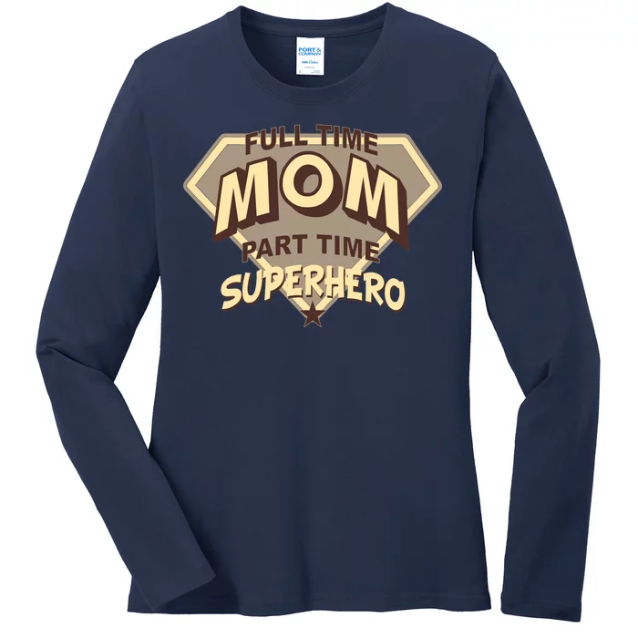 Full Time Mom Part Time Superhero Ladies Long Sleeve Shirt