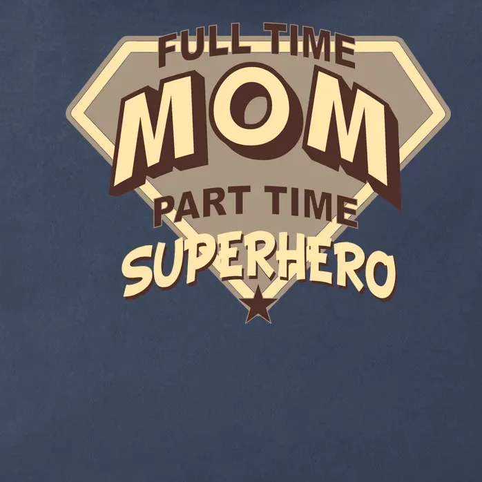 Full Time Mom Part Time Superhero Zip Tote Bag