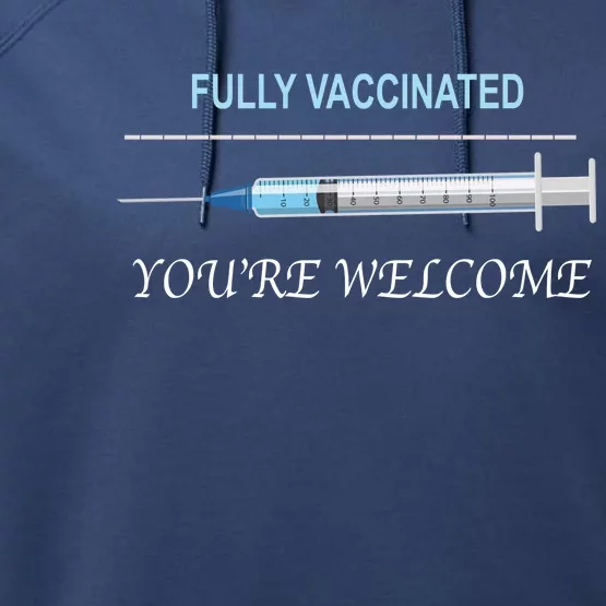 Fully Vaccinated You're Welcome Performance Fleece Hoodie