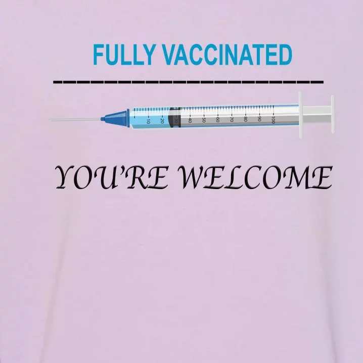 Fully Vaccinated You're Welcome Garment-Dyed Sweatshirt