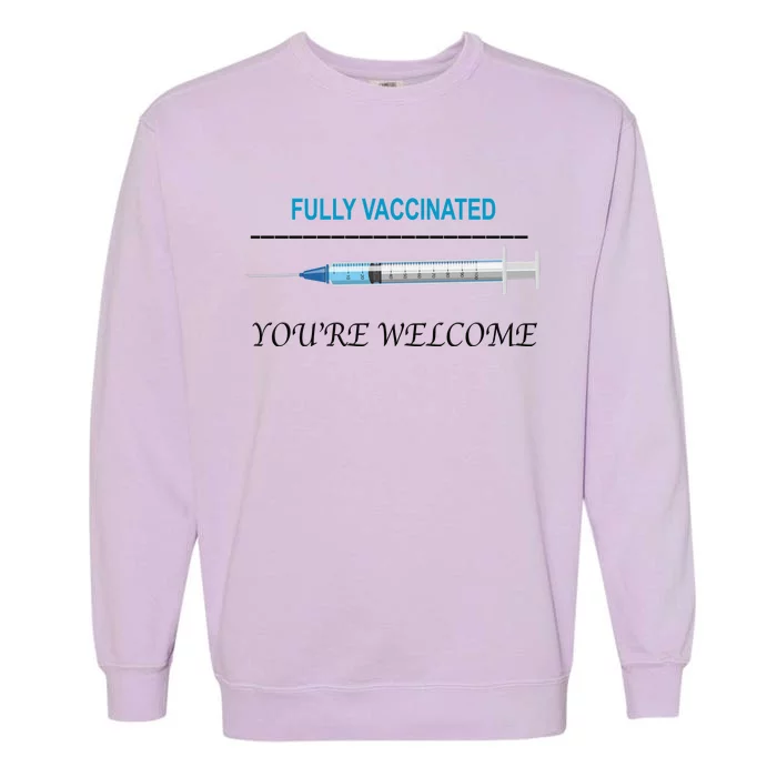 Fully Vaccinated You're Welcome Garment-Dyed Sweatshirt