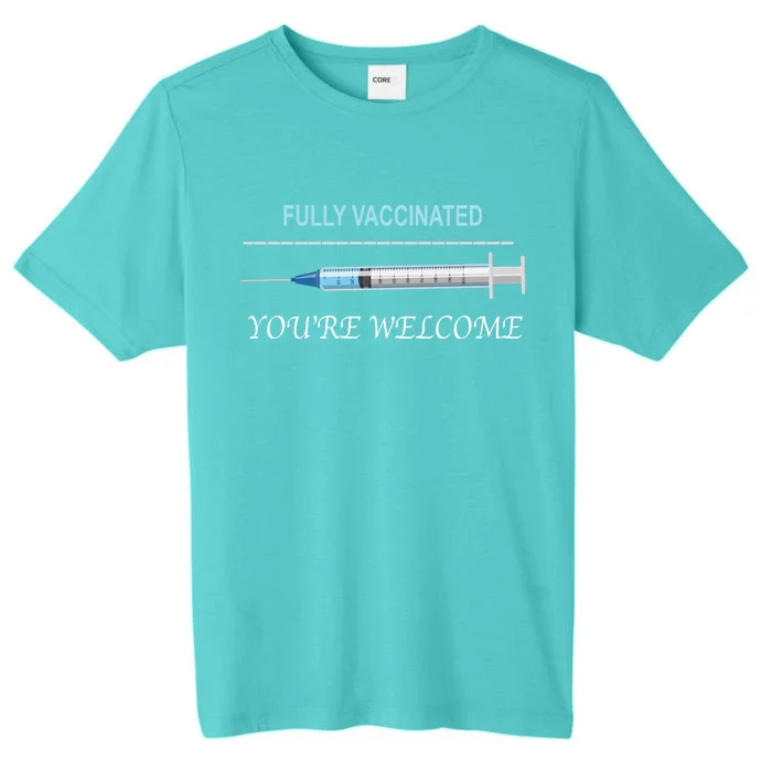 Fully Vaccinated You're Welcome ChromaSoft Performance T-Shirt