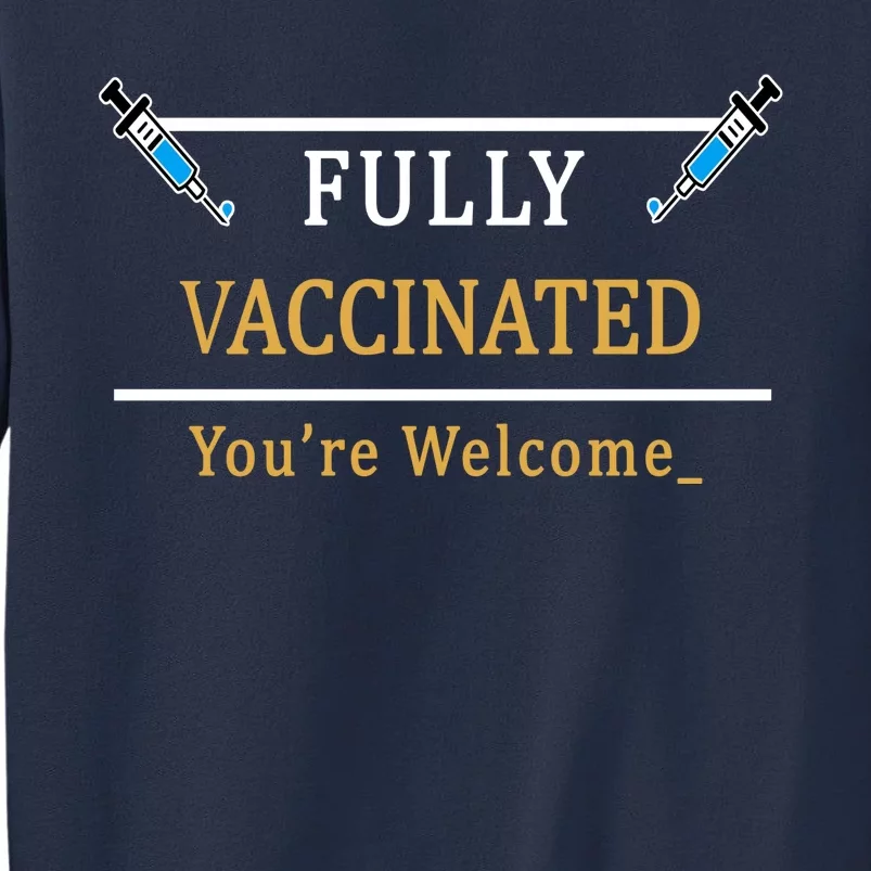 Fully Vaccinated You're Welcome Funny Pandemic Sweatshirt