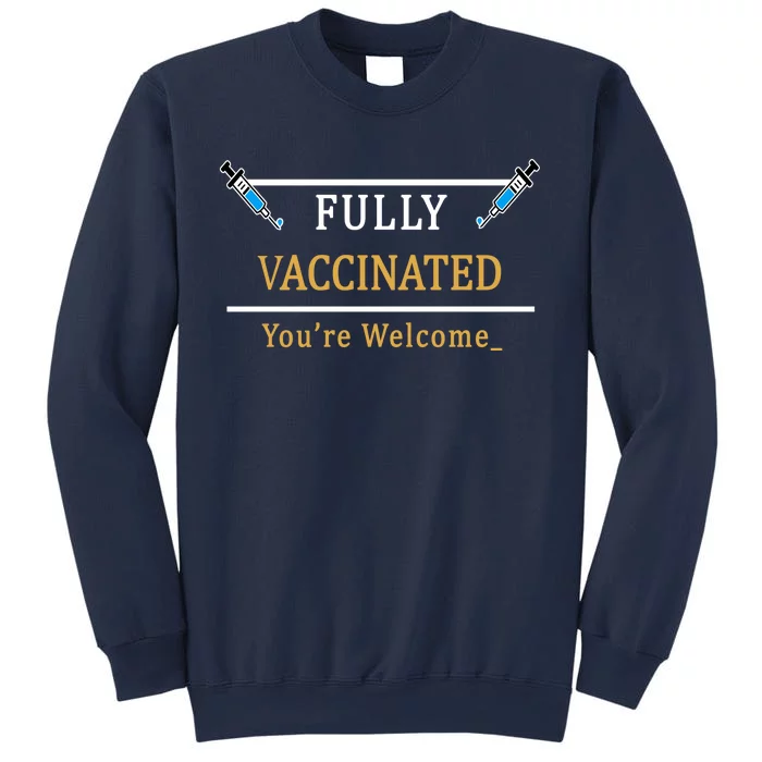 Fully Vaccinated You're Welcome Funny Pandemic Sweatshirt