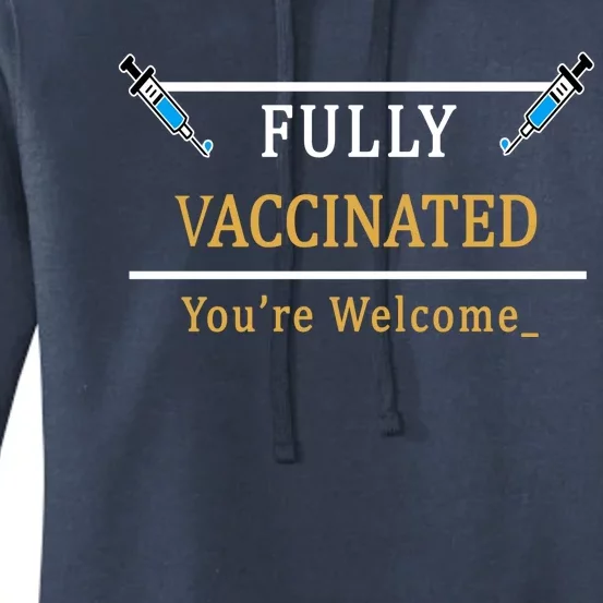 Fully Vaccinated You're Welcome Funny Pandemic Women's Pullover Hoodie