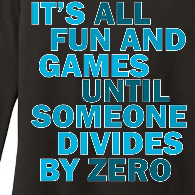 Fun And Games Until Someone Divides By Zero Womens CVC Long Sleeve Shirt