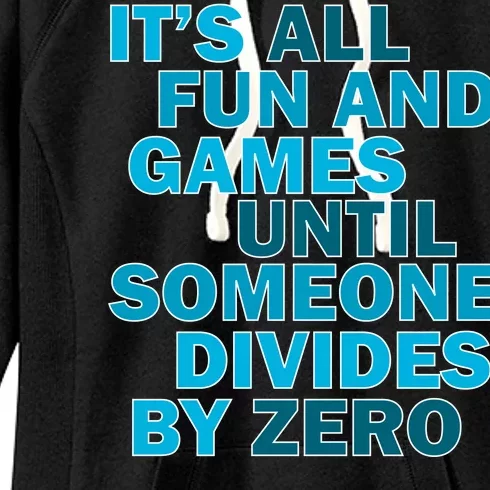 Fun And Games Until Someone Divides By Zero Women's Fleece Hoodie