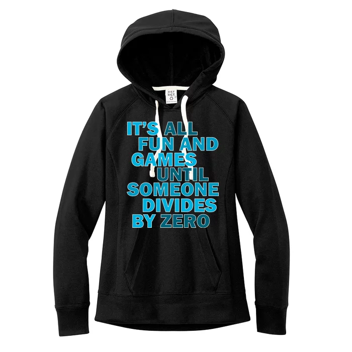 Fun And Games Until Someone Divides By Zero Women's Fleece Hoodie