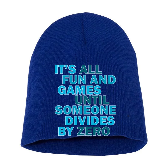 Fun And Games Until Someone Divides By Zero Short Acrylic Beanie