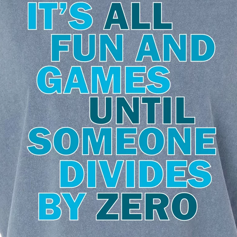 Fun And Games Until Someone Divides By Zero Garment-Dyed Women's Muscle Tee