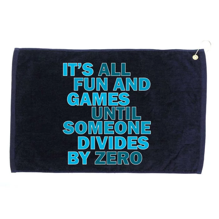 Fun And Games Until Someone Divides By Zero Grommeted Golf Towel