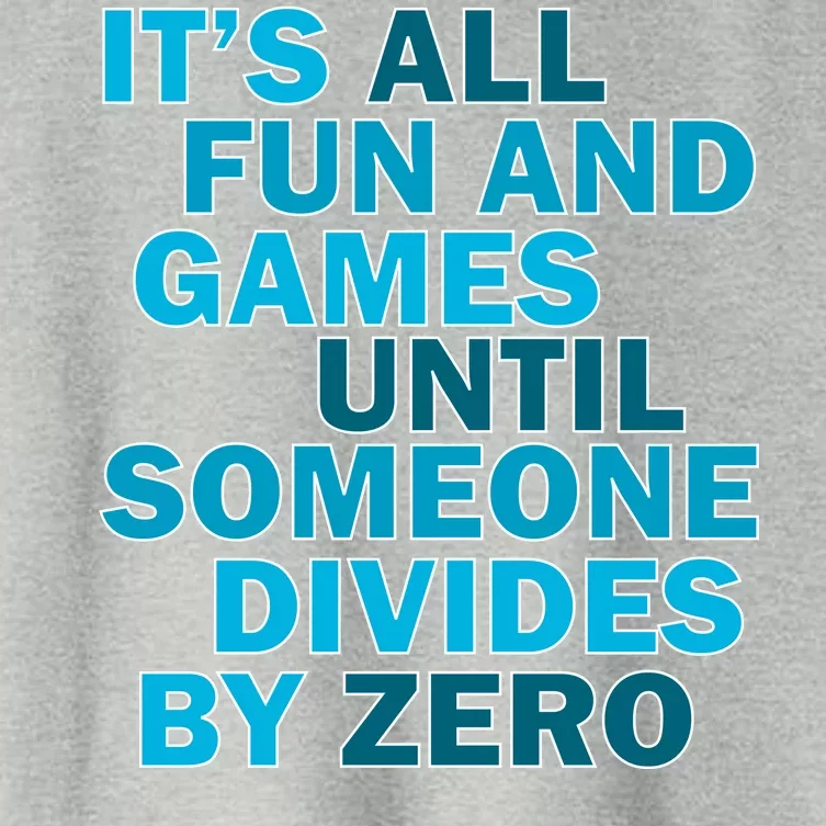 Fun And Games Until Someone Divides By Zero Women's Crop Top Tee