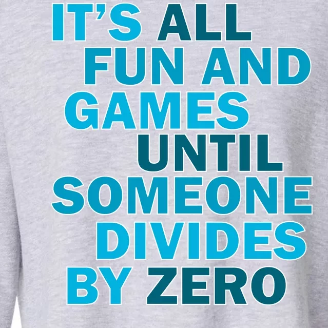 Fun And Games Until Someone Divides By Zero Cropped Pullover Crew