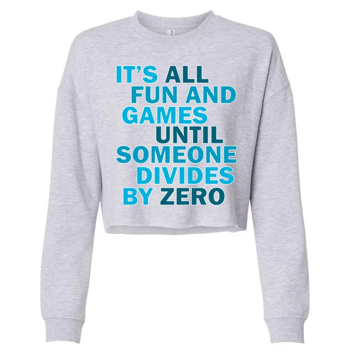 Fun And Games Until Someone Divides By Zero Cropped Pullover Crew