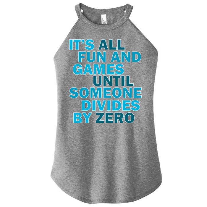 Fun And Games Until Someone Divides By Zero Women’s Perfect Tri Rocker Tank