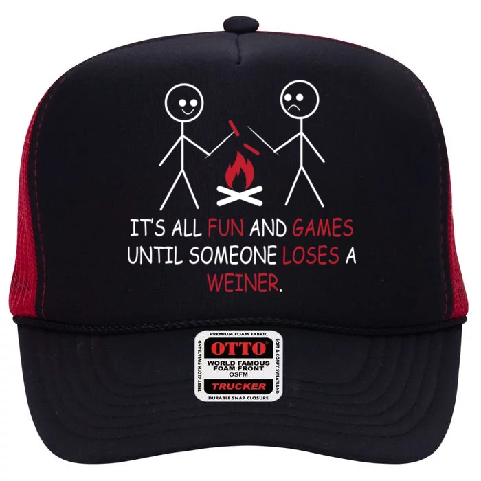 Fun And Games Until Someone Loses A Wiener High Crown Mesh Trucker Hat